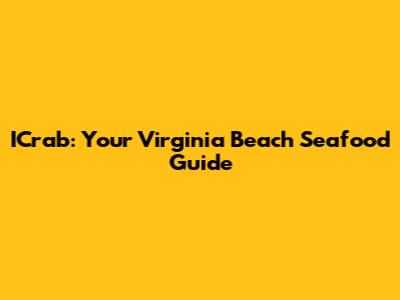 ICrab: Your Virginia Beach Seafood Guide